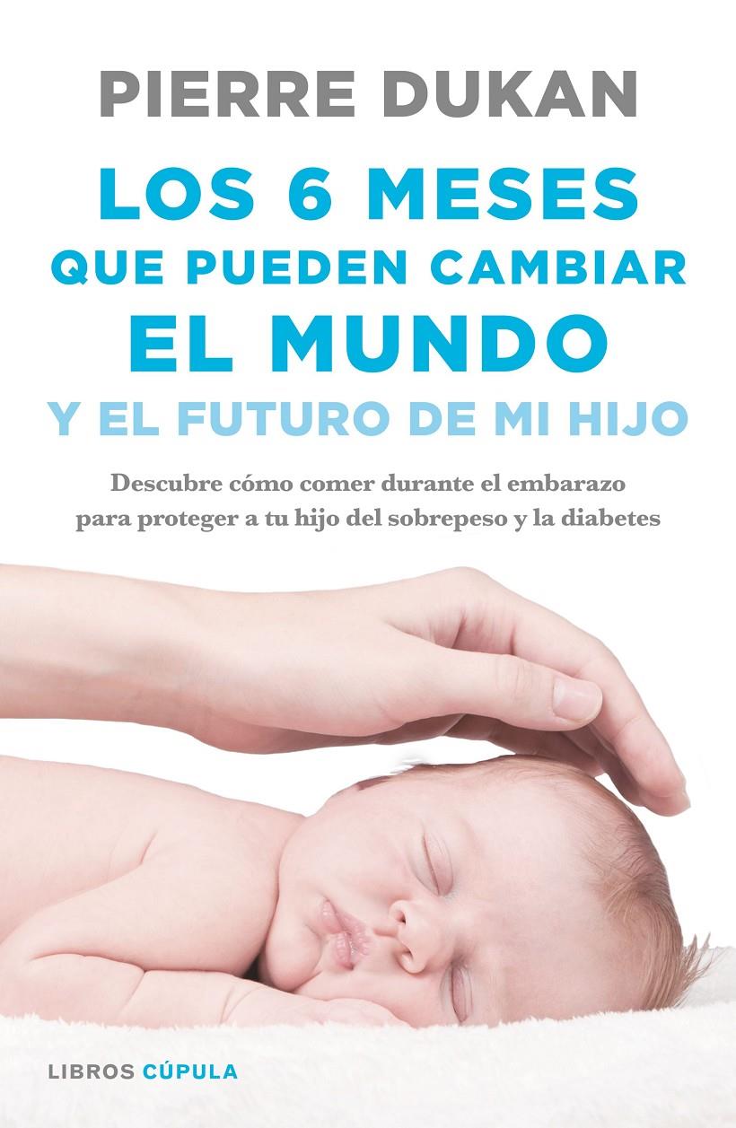 6 MESES QUE PUEDEN CAMBIAR EL MUNDO, LOS  | 9788448023034 | DUKAN, PIERRE