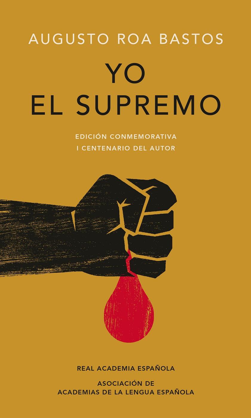 YO EL SUPREMO (EDICIÓN CONMEMORATIVA DE LA RAE Y LA ASALE) | 9788420479774 | ROA BASTOS, AUGUSTO 