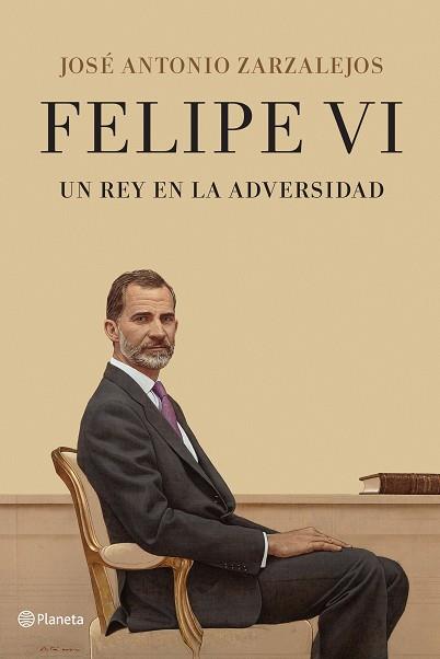 FELIPE VI. UN REY EN LA ADVERSIDAD | 9788408241331 | ZARZALEJOS, JOSE ANTONIO