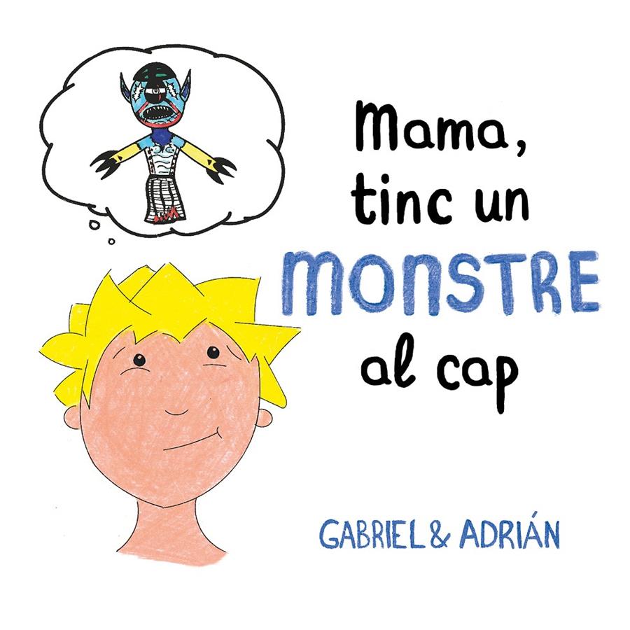 MAMA, TINC UN MONSTRE AL CAP | 9788417736460 | GABRIEL & ADRIAN,