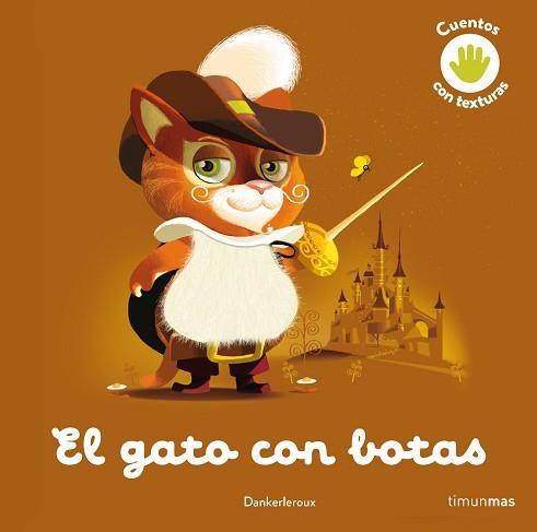 GATO CON BOTAS. CUENTO CON TEXTURAS, EL | 9788408243991 | DANKERLEROUX