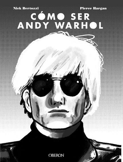 COMO SER ANDY WARHOL | 9788441541108 | BERTOZZI, NICK / HARGAN, PIERRE