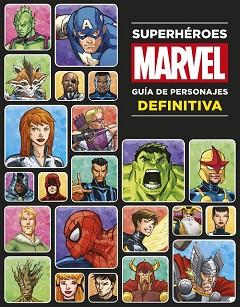 SUPERHEROES MARVEL. GUIA DE PERSONAJES DEFINITIVA | 9788499516790 | MARVEL