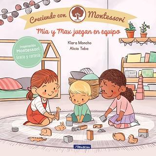 MIA Y MAX JUEGAN EN EQUIPO (CRECIENDO CON MONTESSORI) | 9788448855444 | MONCHO, KLARA / TEBA, ALICIA