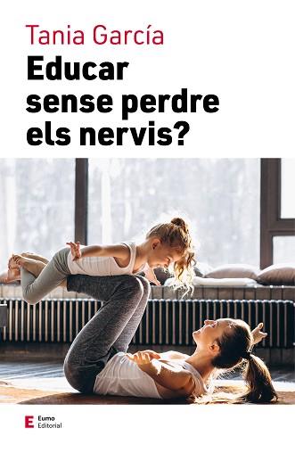 EDUCAR SENSE PERDRE ELS NERVIS | 9788497667111 | GARCIA, TANIA