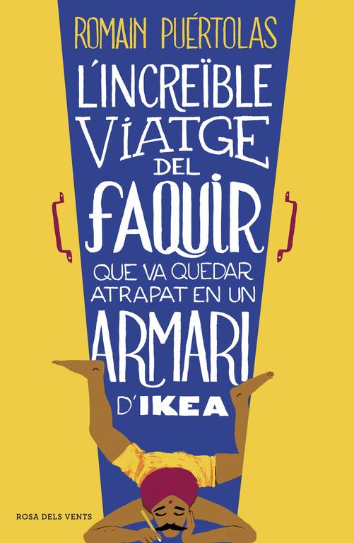 INCREIBLE VIATGE DEL FAQUIR QUE VA QUEDAR ATRAPAT EN UN ARMARI D'IKEA | 9788415961093 | PUERTOLAS, ROMAIN 