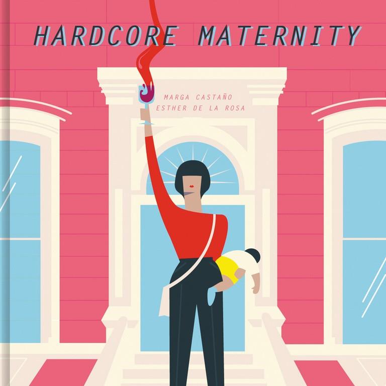 HARDCORE MATERNITY | 9788426404633 | CASTAÑO, MARGA / ROSA, ESTHER DE LA