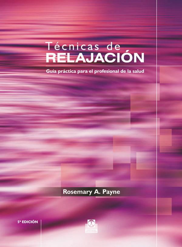 TECNICAS DE RELAJACION  GUIA PRACTICA PARA EL PROFESIONAL DE LA SALUD  BICOLOR  | 9788480199957 | PAYNE, ROSEMARY A.