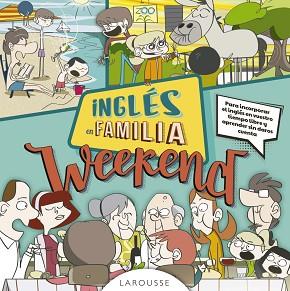 INGLES EN FAMILIA WEEKEND | 9788416984114 | LAROUSSE EDITORIAL