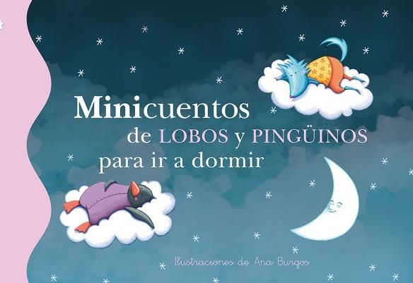 MINICUENTOS DE LOBOS Y PINGUINOS PARA  IR A DORMIR | 9788448835729 | BURGOS, ANA