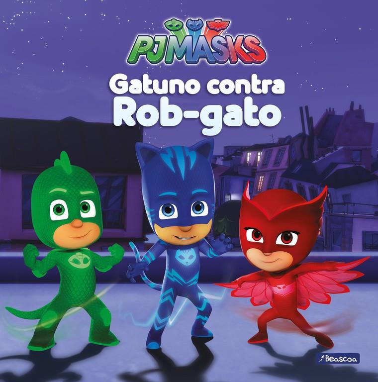 GATUNO CONTRA ROB-GATO (PJ MASKS. PRIMERAS LECTURAS) | 9788448847982