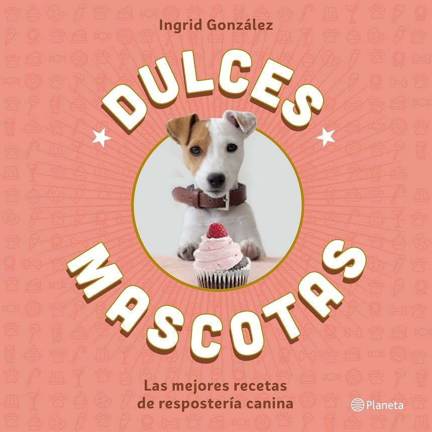 DULCES MASCOTAS | 9788408168645 | GONAÁLEZ, INGRID 