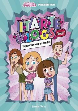 ITARTE VLOGS FAMILY 1  SUPERAVENTURA EN FAMILIA | 9788418444760 | ITARTE