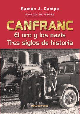 CANFRANC EL ORO Y LOS NAZIS TRES SIGLOS DE HISTORIA. | 9788484654841 | CAMPO, RAMON J