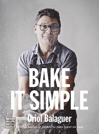 BAKE IT SIMPL  EDICION TAPA BLANDA | 9788408284888 | BALAGUER, ORIOL