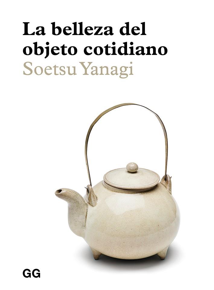 BELLEZA DEL OBJETO COTIDIANO, LA  REF(0G2024) | 9788425232985 | YANAGI, SOETSU