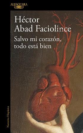 SALVO MI CORAZON TODO ESTA BIEN | 9788420461854 | ABAD FACIOLINCE, HECTOR