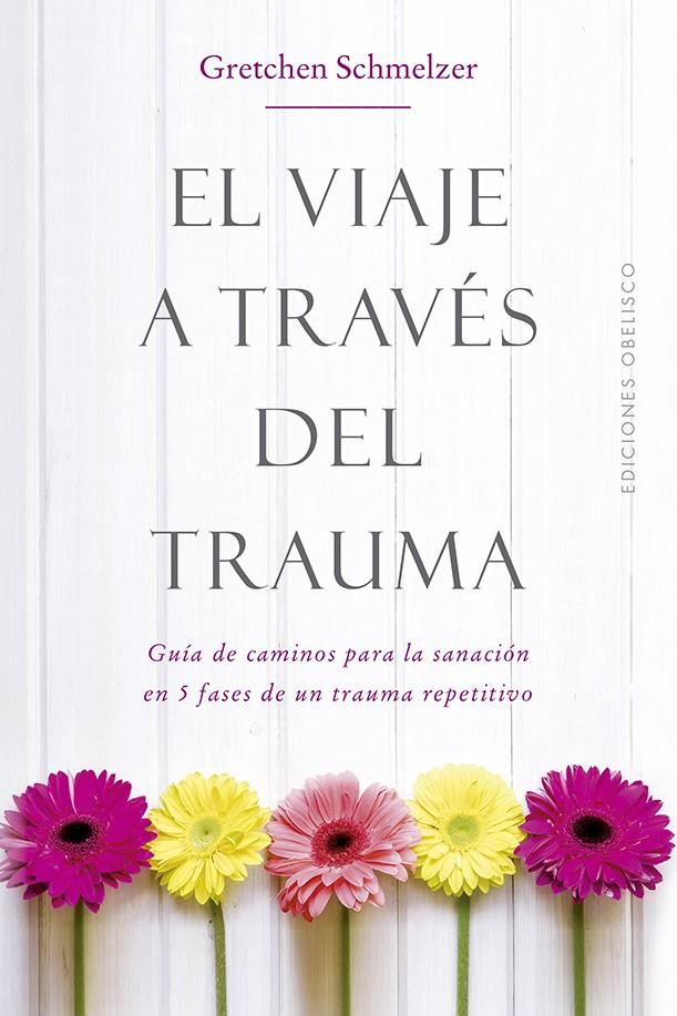 VIAJE A TRAVES DEL TRAUMA, EL  | 9788491114000 | SCHMELZER, GRETCHEN L.