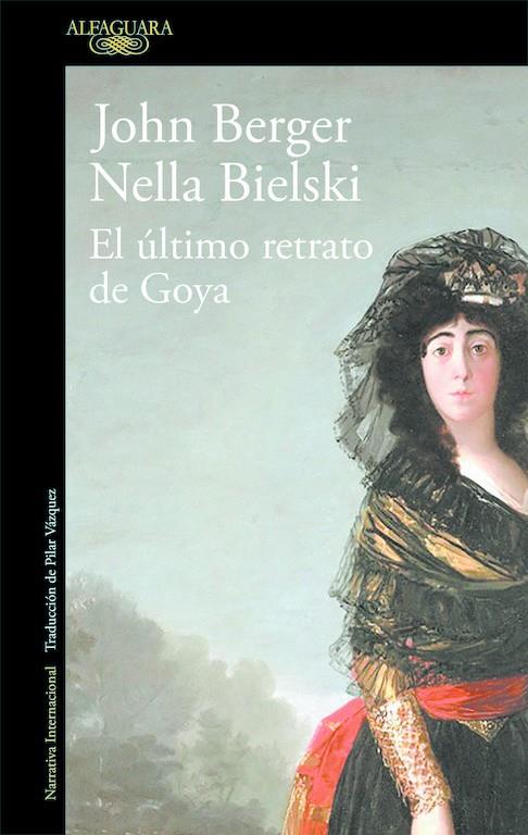 ULTIMO RETRATO DE GOYA, EL | 9788420432649 | BERGER, JOHN  /  BIELSKI, NELLA