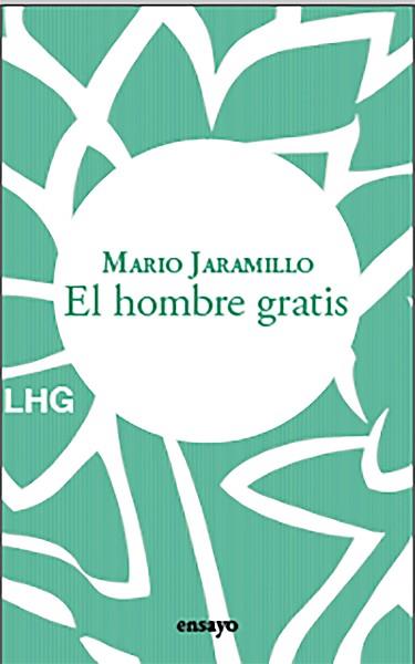 HOMBRE GRATIS, EL | 9788418657597 | JARAMILLO, MARIO