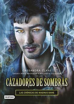 CAZADORES DE SOMBRAS LAS CRONICAS DE MAGNUS BANE | 9788408145257 | CASSANDRA CLARE/SARAH REES BRENNAN/MAUREEN JOHNSON