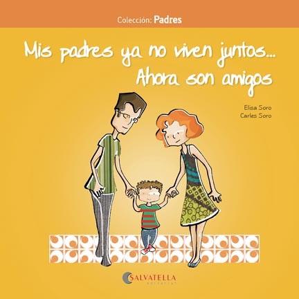 MIS PADRES YA NO VIVEN JUNTOS    AHORA SON AMIGOS | 9788417091224 | SORO SANSO, CARLES / SORO SANSO, ELISA