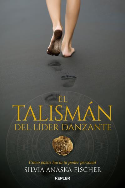 TALISMAN DEL LIDER DANZANTE, EL | 9788416344352 | FISCHER, SILVIA ANASKA