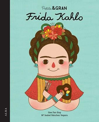 PETITA I GRAN FRIDA KAHLO | 9788490650820 | SANCHEZ VERGARA, ISABEL 