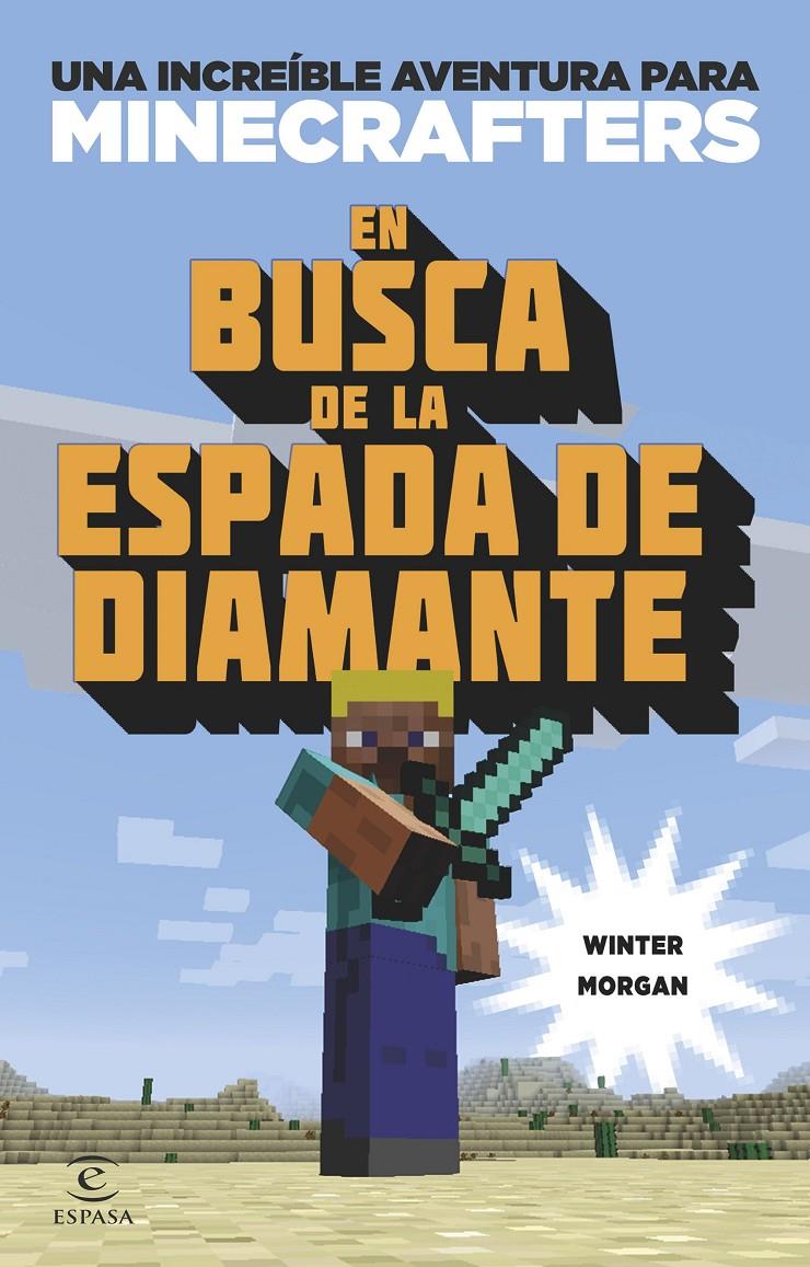 MINECRAFT EN BUSCA DE LA ESPADA DE DIAMANTE | 9788497547925 | MORGAN, WINTER