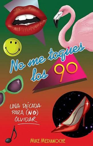 NO ME TOQUES LOS 90 | 9788499189550 | MEDIANOCHE, MIKE