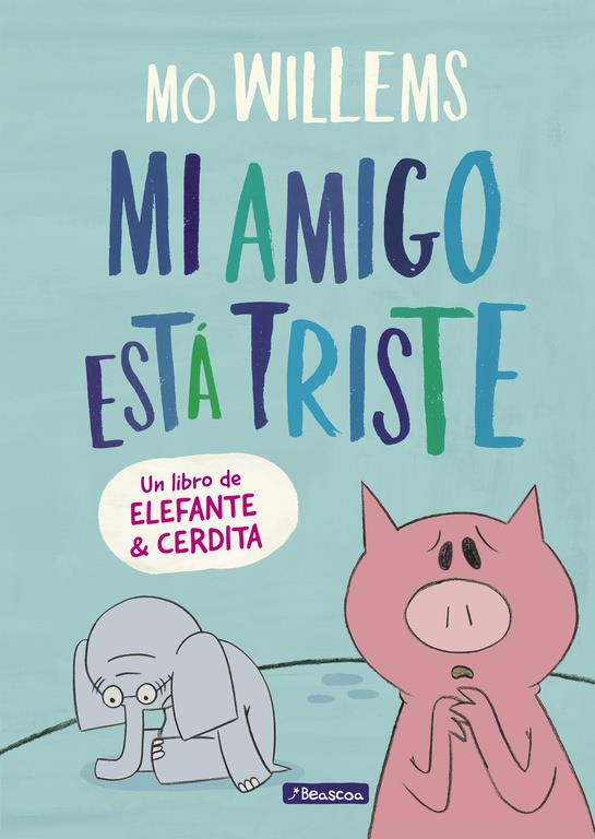 MI AMIGO ESTA TRISTE (UN LIBRO DE ELEFANTE Y CERDITA) | 9788448848774 | WILLEMS, MO 