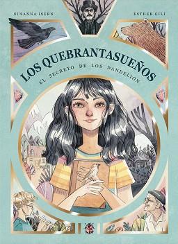 QUEBRANTASUEÑOS, LOZ     EL SECRETO DE LOS DANDELIÓN | 9788494833762 | ISERN, SUSANNA