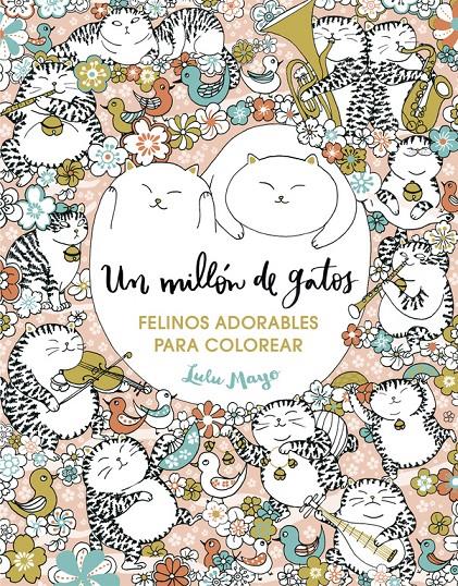 UN MILLON DE GATOS FELINOS ADORABLES PARA COLOREAR | 9788401017919 | MAYO, LULU