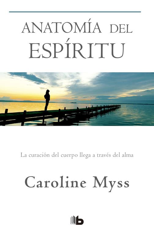 ANATOMIA DEL ESPIRITU | 9788490704455 | MYSS, CAROLINE 