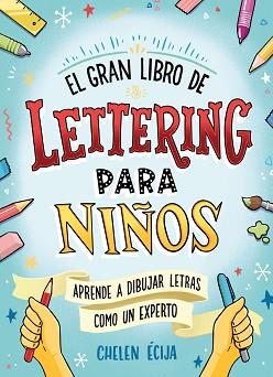 GRAN LIBRO DE LETTERING PARA NIÑOS | 9788418054044 | ECIJA, CHELEN