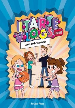 ITARTE VLOGS FAMILY 3  JUNTS PODEM AMB TOT | 9788413892313 | ITARTE