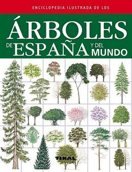 ENCICLOPEDIA ILUSTRADA DE LOS ARBOLES DE ESPAÑA Y DEL MUNDO | 9788499281841