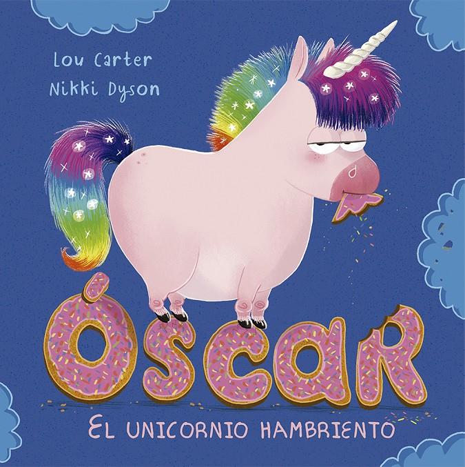 OSCAR EL UNICORNIO HAMBRIENTO | 9788491451952 | CARTER, LOU