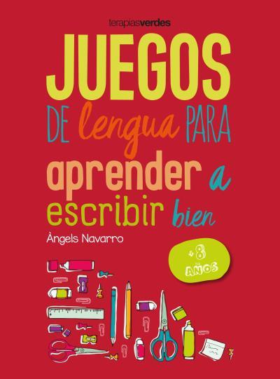 JUEGOS DE LENGUA PARA APRENDER A ESCRIBIR BIEN +8 | 9788416972647 | NAVARRO SIMON, ANGELS