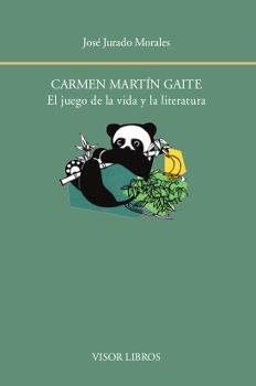 CARMEN MARTIN GAITE. EL JUEGO DE LA VIDA Y LA LITERATURA | 9788498951967 | JURADO MORALES, JOS