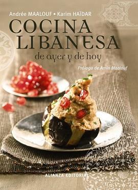 COCINA LIBANESA DE AYER Y DE HOY, LA  | 9788420684581 | MAALOUF, ANDREE/ HAIDAR, KARIM