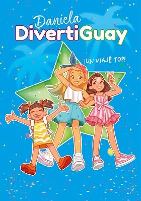 UN VIAJE TOP! (DANIELA DIVERTIGUAY 6) | 9788418057458 | DIVERTIGUAY, DANIELA