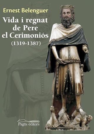 VIDA I REGNAT DE PERE EL CERIMONIOS  1319-1387 | 9788499756233 | BELENGUER, ERNEST