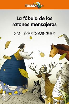 FABULA DE LOS RATONES MENSAJEROS, LA  | 9788468329666 | LOPEZ DOMINGUEZ, XAN