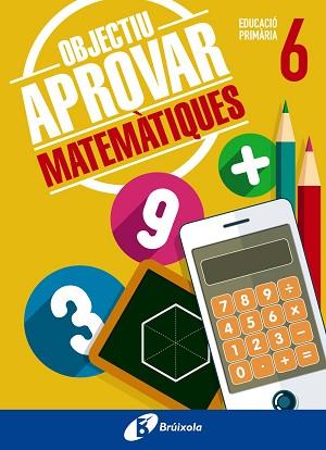 OBJECTIU APROVAR MATEMATIQUES 6 PRIMÀRIA | 9788499062105 | ROIG COMPANY, ALBERT