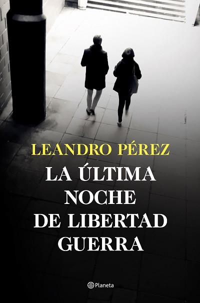 ULTIMA NOCHE DE LIBERTAD GUERRA, LA | 9788408252870 | PEREZ, LEANDRO