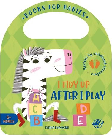 BOOKS FOR BABIES  I TIDY UP AFTER I PLAY | 9788417210632 | BURGUEÑO, ESTHER