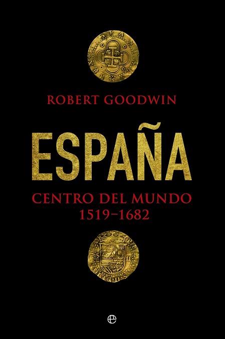 ESPAÑA  CENTRO DEL MUNDO | 9788490606285 | GOODWIN, ROBERT