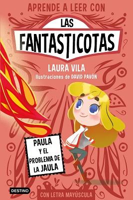 PAULA Y EL PROBLEMA DE LA JAULA, APRENDE A LEER CON LAS FANTASTICOTAS 5  | 9788408275435 | VILA, LAURA