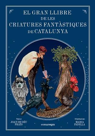 GRAN LLIBRE DE LES CRIATURES  FANTASTIQUES DE CATALUNYA, EL | 9788416605743 | PRATS PIJOAN, JOAN DE DEU/PADILLA CLIMENT, MARIA